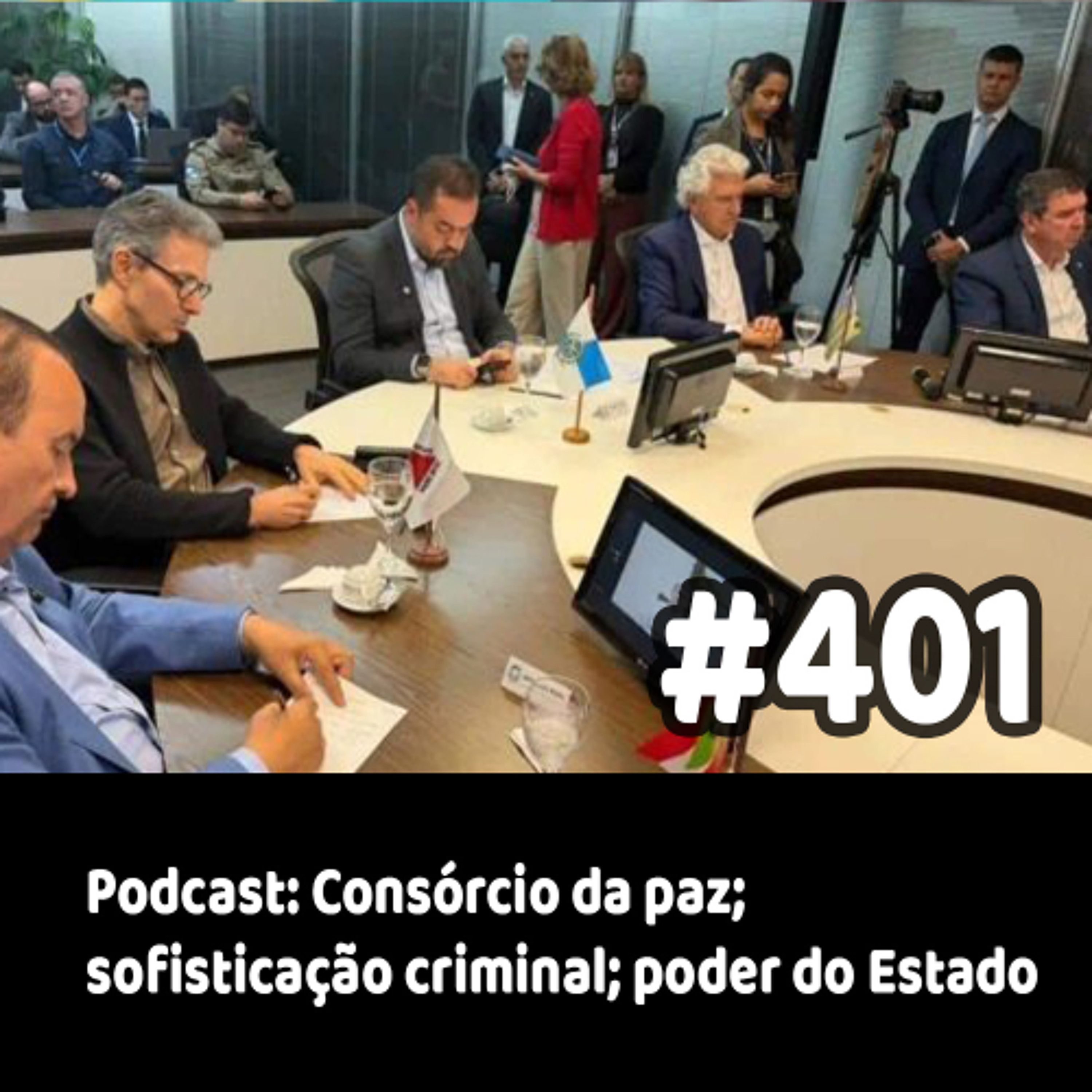 401 - Podcast: Consórcio da paz; sofisticação criminal; poder do Estado episode artwork