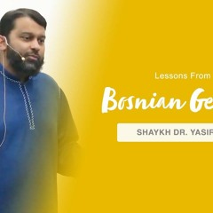 Lessons From The Bosnian Genocide | Shaykh Dr. Yasir Qadhi