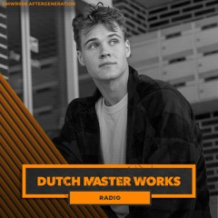Dutch Master Works Radio Episode #008 by Aftergeneration