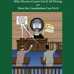 [Access] [EBOOK EPUB KINDLE PDF] Not In the Child's Best Interest: How Divorce Courts