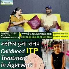 Childhood ITP Successful Treatment in Ayurveda - 5 Years Old Patient Review