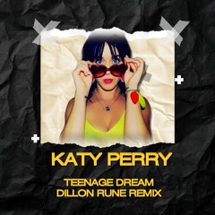 Teenage Dream - Katy Perry (Dillon Rune RMX)
