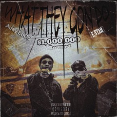 E Star Ft. Ajay LoCo - What They Gon Do Prod. Gekko