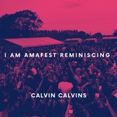 I AM AMAFEST REMINISCING By Calvin Calvins