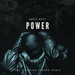 Kanye West - POWER (VnA X Adrian Forsén Remix)