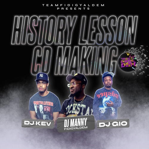 TEAMFIDIGYALDEM HISTORY LESSON CD MAKING (KEV, DJ MANNY, DJ GIO)