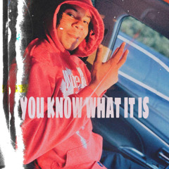 YOU KNOW WHAT IT IS?