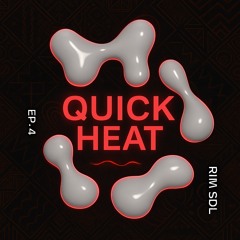 Ep.4: Quick Heat