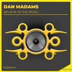 Dan Madams - Believe In The Music