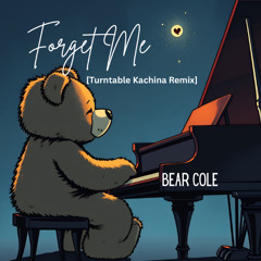 Forget Me (Turntable Kachina Remix)