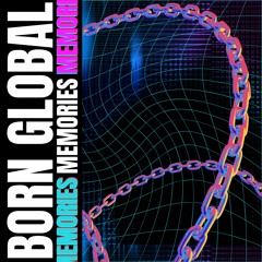 BORN GLOBAL - Memories