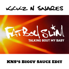 Talking Bout My Baby (feat. Fatboy Slim) KNS´s Biggy Sauce Edit