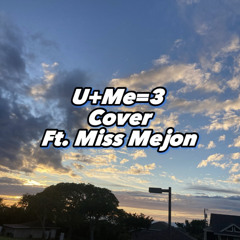 U+Me=3 (Cover) ft miss mejon
