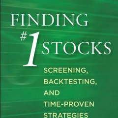 [Get] EBOOK 💕 Finding #1 Stocks: Screening, Backtesting and Time-Proven Strategies b