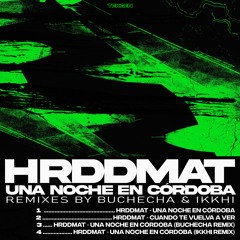 'HRDDMAT - Una Noche En Córdoba' EP (Incl. remixes by Buchecha & Ikkhi)