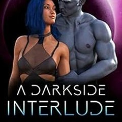 ACCESS KINDLE 📍 A Darkside Interlude: Darkstar Mercenaries Book 0.5 by Anna Carven [