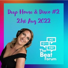 Deep & Melodic House and Disco 21st Aug 2022 recorded with The Beat Forum