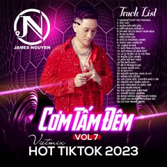 Com Tam Dem Vol.7 - Viet Mix Hot tiktok 2023 (JN Remix)