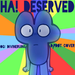 HA! DESERVED (DIVINERUINS COVER)
