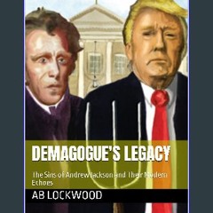 Read eBook [PDF] 📖 Demagogue's Legacy: The Sins of Andrew Jackson and Their Modern Echoes Read Boo