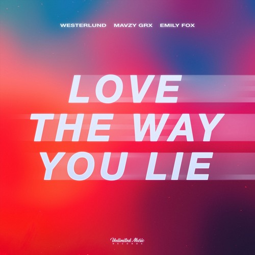 Westerlund, Mavzy Grx & Emily Fox - Love The Way You Lie