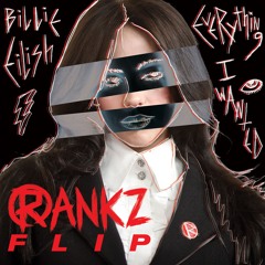 Billie Eilish - Everything I Wanted (RANKZ Flip)