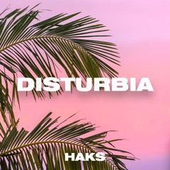 Haks - Disturbia