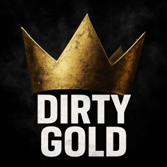 DIRTY GOLD