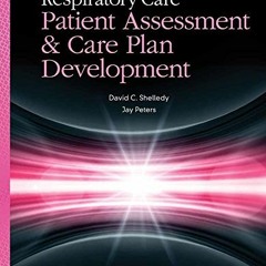 [Access] PDF 🗸 Respiratory Care: Patient Assessment and Care Plan Development: Patie