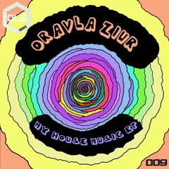 Oravla Ziur - My House Music (Original Mix) Snippet