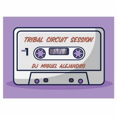 Tribal Circuit Session - Dj Miguel Alejandro