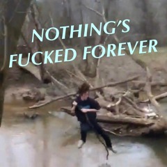 Nothing's Fucked Forever (2018)