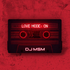 DJ MSM - Love Mode: ON