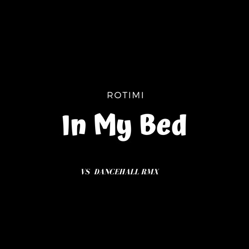 Rotimi - In My Bed (Vinyl Shotz Dancehall Remix)