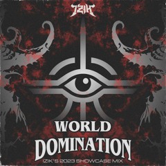 WORLD DOMINATION (IZIK - 2023 SHOWCASE MIX)
