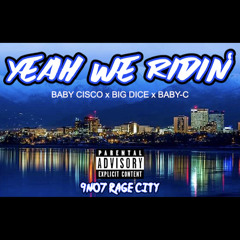 Yeah We Ridin’ | BABY CISCO x BIG DICE x BABY- C | (Produced by ML Tyler)