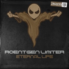 Roentgen Limiter - Eternal Life (Original Mix)OUT NOW!