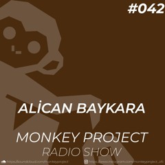 Monkey Project Radio Show #042 / Alican Baykara