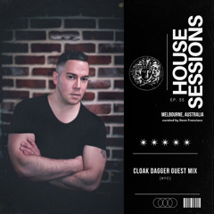 House Sessions Ep. 35 (Cloak Dagger Guest Mix)