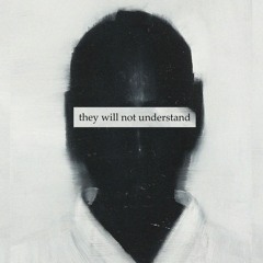 they will not understand