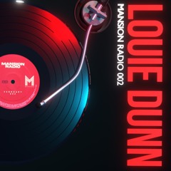 Mansion Radio 002 - Louie Dunn