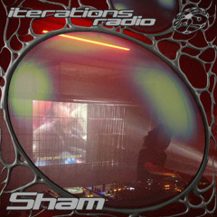 Iterations Radio 004: Sham