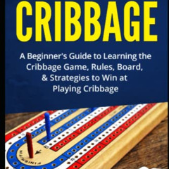 [Read] EPUB 📝 How to Play Cribbage: A Beginner's Guide to Learning the Cribbage Game