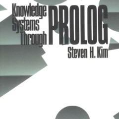 READ EBOOK 📑 Knowledge Systems through PROLOG: An Introduction by  Steven H. Kim PDF
