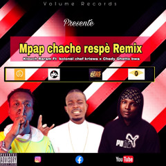 Klouch Raram ft CHEDY & KOLONEL ( Mpap Chache Respè).mp3