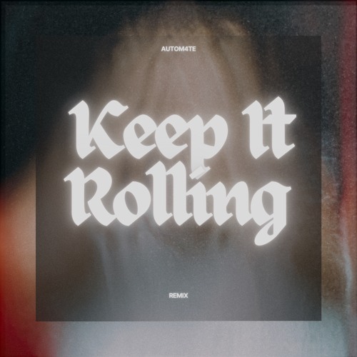 Autom4te - Keep It Rolling ( Remix )