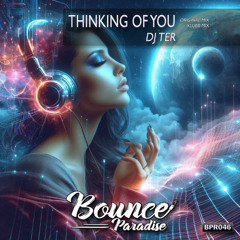 Dj Ter - Thinking of You (Original Mix) BPR046 *BOUNCE PARADISE*