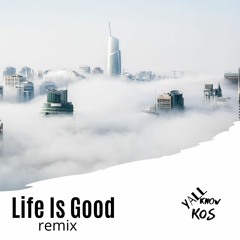 KOS - Life Is Good (remix)