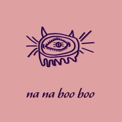 na na boo boo