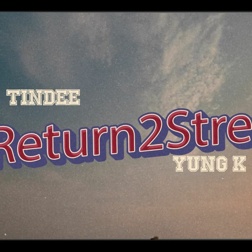 TinDee - Return To Street X YungK